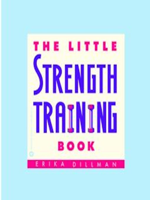 Title details for The Little Strength Training Book by Erika Dillman - Available